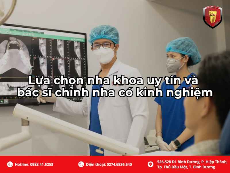 Lựa chọn nha khoa uy tín và bác sĩ chỉnh nha có kinh nghiệm