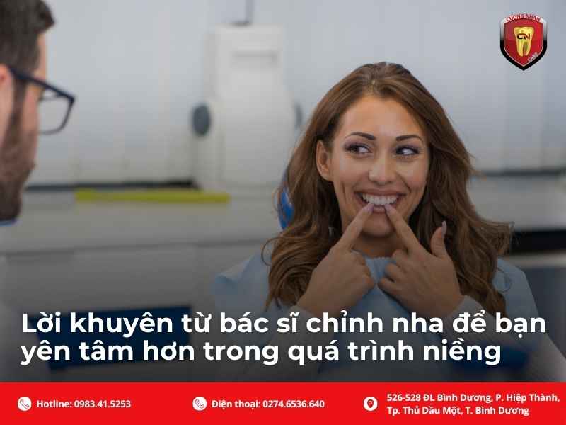 Lời khuyên từ bác sĩ chỉnh nha để bạn yên tâm hơn trong quá trình niềng