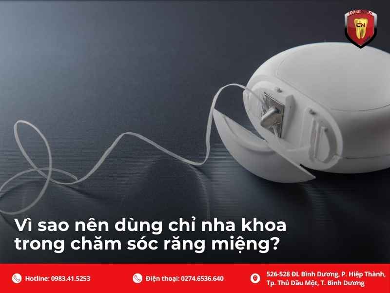 Vì sao nên dùng chỉ nha khoa trong chăm sóc răng miệng?