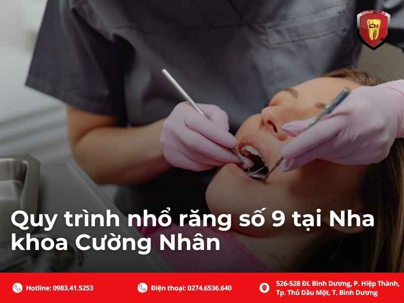 Quy trình nhổ răng số 9 tại Nha khoa Cường Nhân