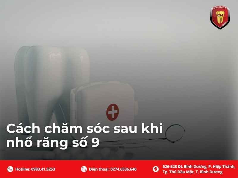 Cách chăm sóc sau khi nhổ răng số 9