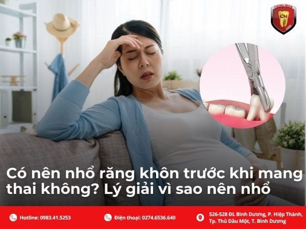 Có nên nhổ răng khôn trước khi mang thai không? Lý giải vì sao nên nhổ