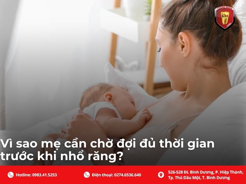 Vì sao mẹ cần chờ đợi cơ thể hồi phục hoàn toàn trước khi nhổ răng?