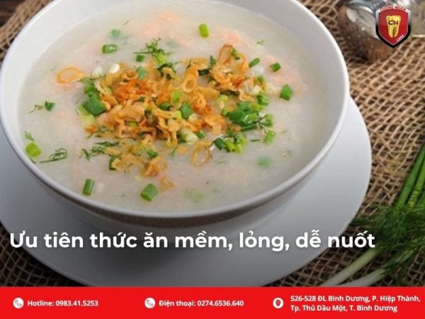 Ưu tiên thức ăn mềm, lỏng, dễ nuốt