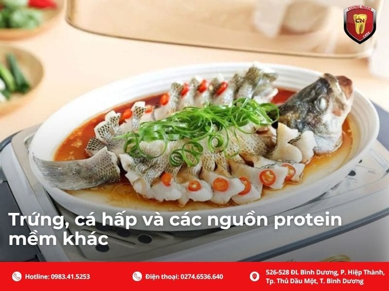Trứng, cá hấp và các nguồn protein mềm khác
