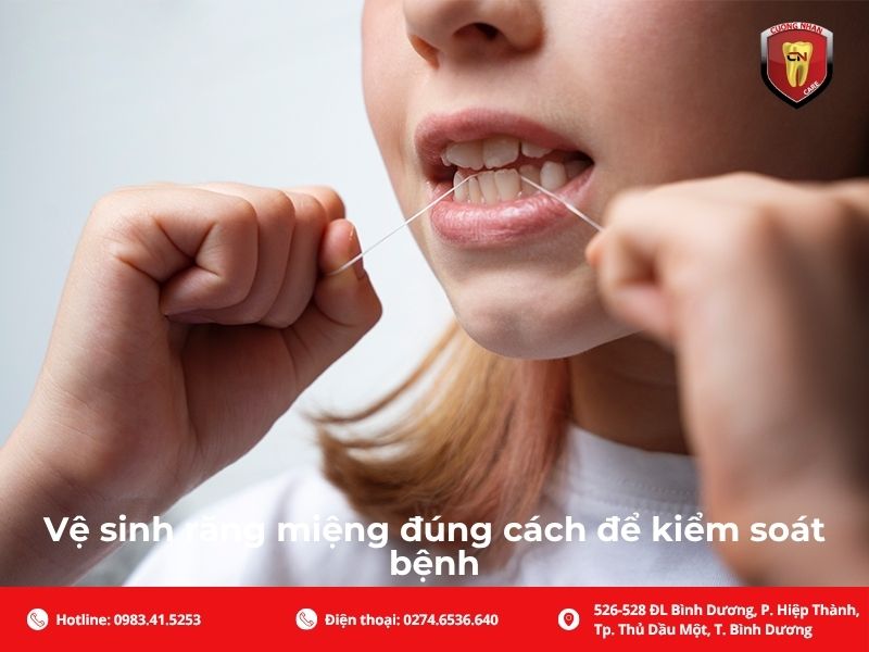 Vệ sinh răng miệng đúng cách để kiểm soát bệnh
